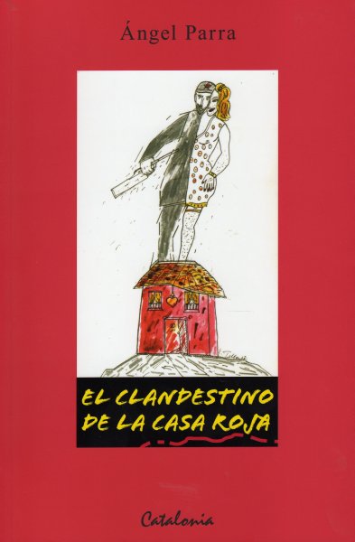 LIBRO EL CLANDESTINO DE LA CASA ROJA -990- ANGEL PARRA - 1
