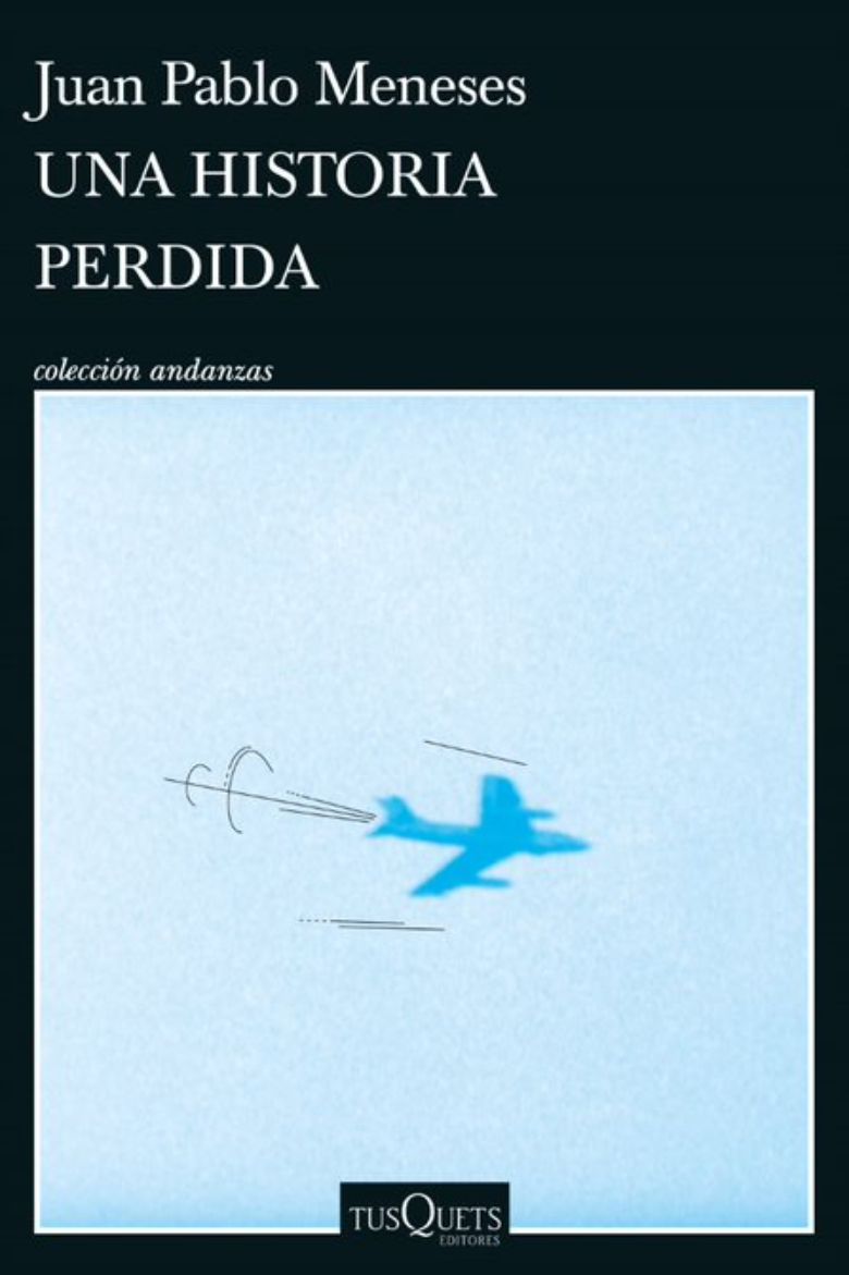 LIBRO UNA HISTORIA PERDIDA /267 JUAN PABLO MENESES - 1