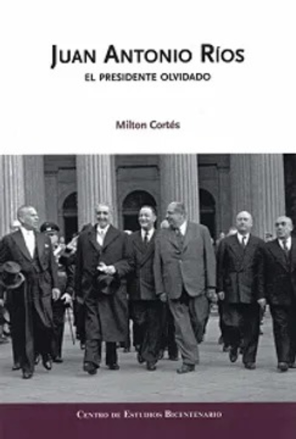 LIBRO JUAN ANTONIO RIOS - EL PRESIDENTE OLVIDADO MILTON CORTES DIAZ - 1