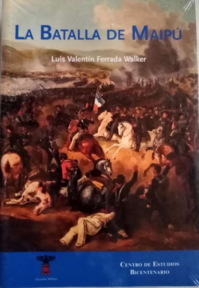 LIBRO LA BATALLA DE MAIPU 997 LUIS VALENTIN FERRADA WALKER - 1