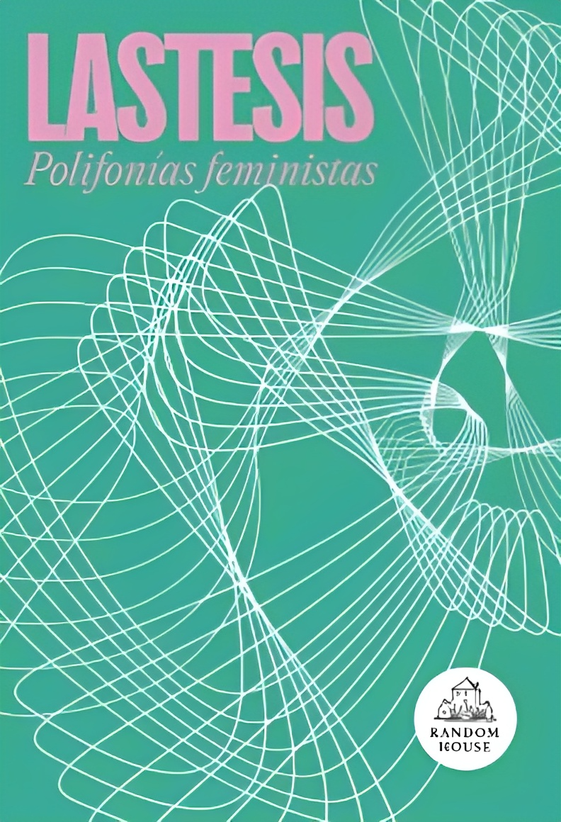 LIBRO LA TESIS. POLIFONIAS FEMINISTAS /847 - SIBILA VALDES, DAFFNE CACERES, LEA LASTESIS - 1