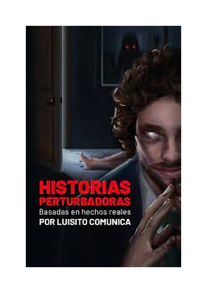LIBRO 3 HISTORIAS PERTURBADORAS INSPIRADAS EN HECHOS REALES 644 LUISITO COMUNICA - 1