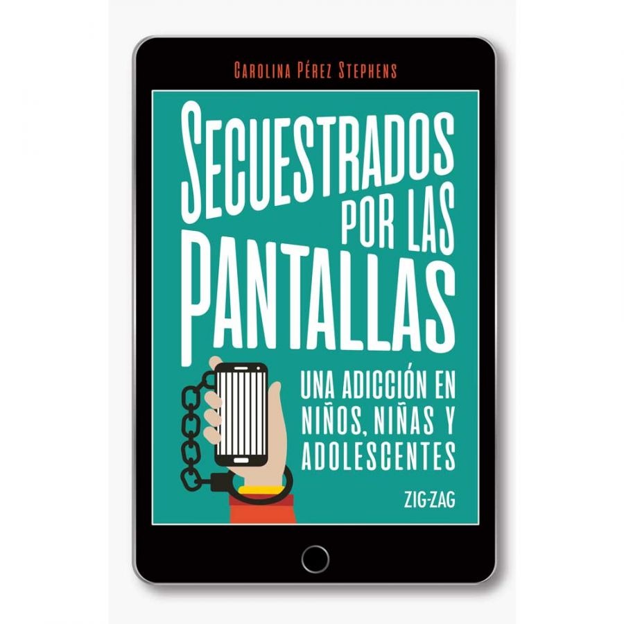 LIBRO SECUESTRADOS POR LAS PANTALLAS - CAROLINA PEREZ STEPHENS - 1