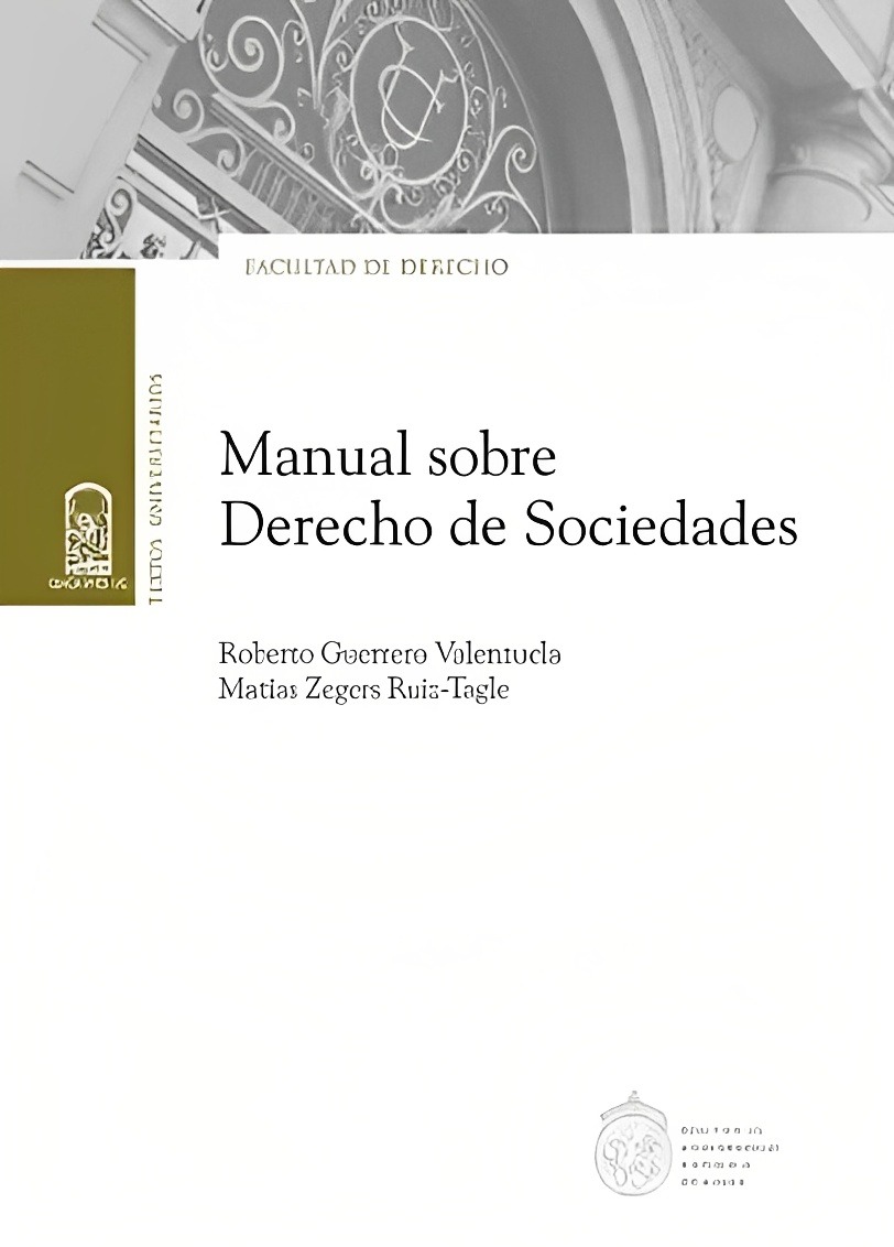 LIBRO MANUAL SOBRE DERECHO DE SOCIEDADES /932 - ROBERTO GUERRERO Y MATÍAS ZEGERS - 1