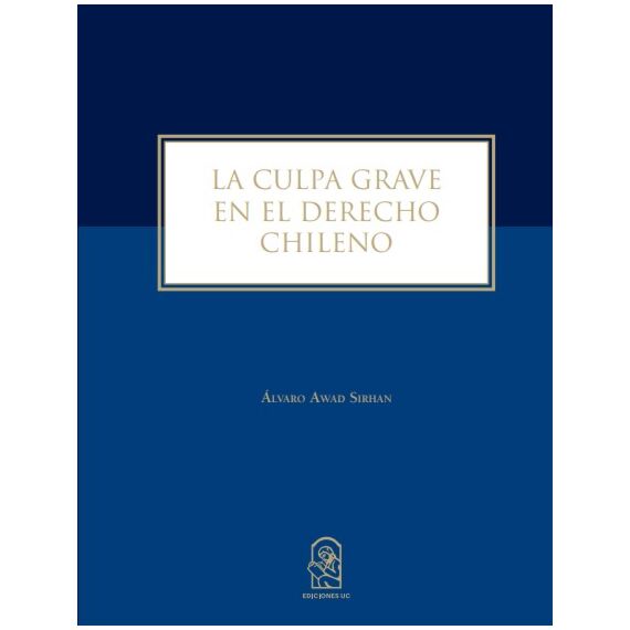 LIBRO LA CULPA GRAVE EN EL DERECHO CHILENO /143 - ALVARO AWAD SIRHAN - 1