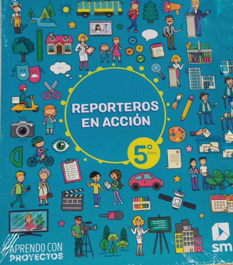 LIBRO REPORTEROS EN ACCION ABP CIENCIAS SOCIALES5 BÁSICO. EDITORIAL: EDICIONES SM - 1