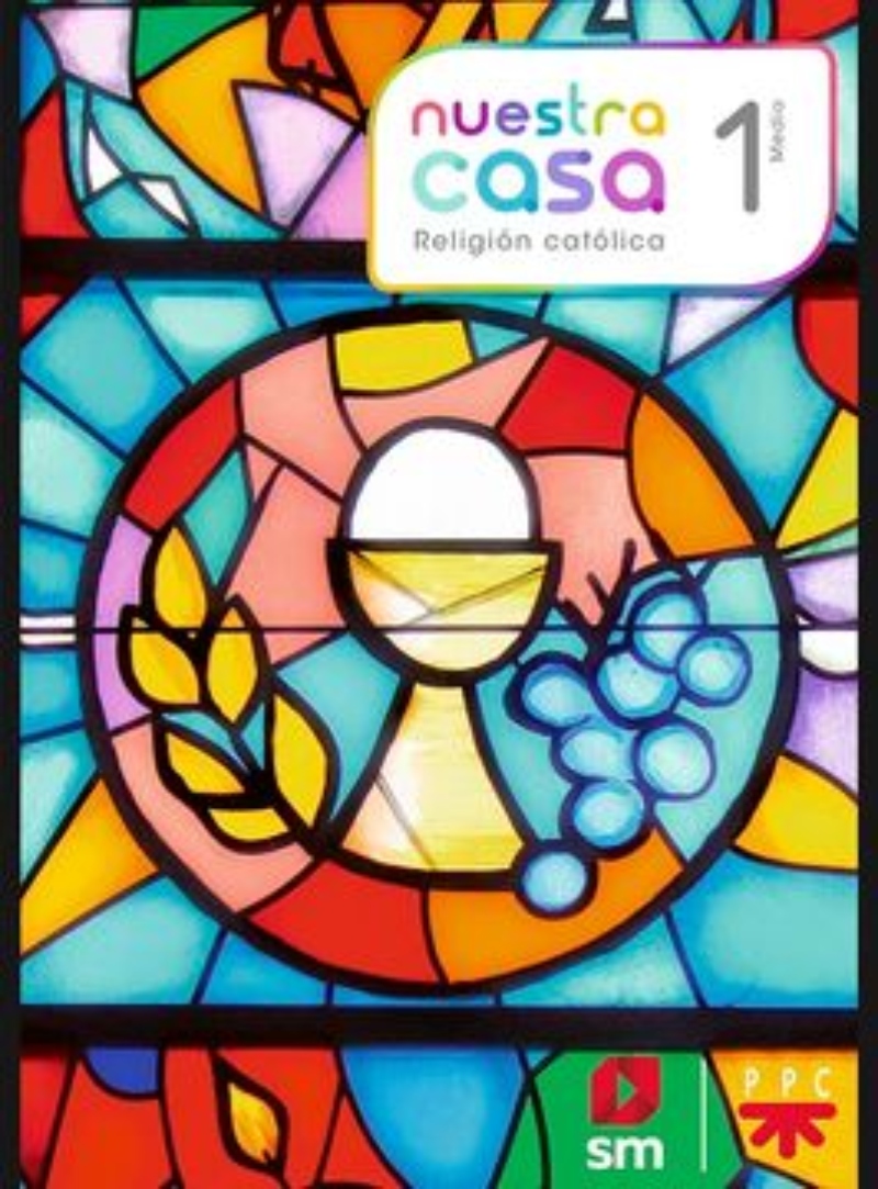 TEXTO NUESTRA CASA 1 MEDIO RELIGION. EDITORIAL: EDICIONES SM - 1