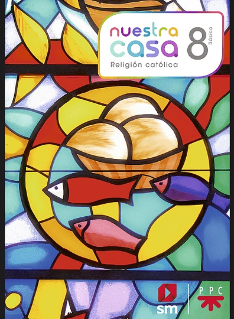 TEXTO NUESTRA CASA 8 BASICO RELIGION. EDITORIAL: EDICIONES SM - 1