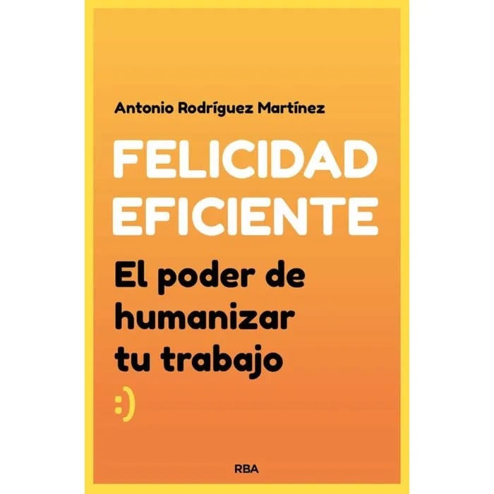 LIBRO FELICIDAD EFICIENTE - ANTONIO RODRIGUEZ - 1