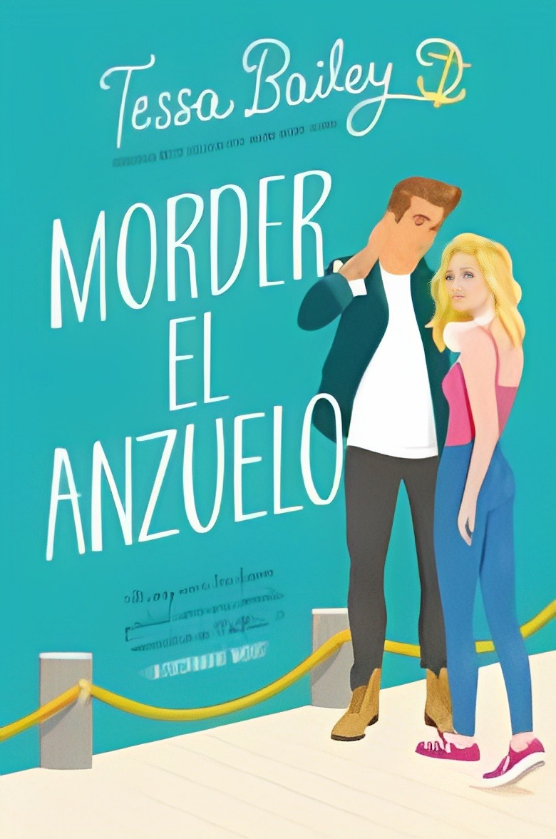 LIBRO MORDER EL ANZUELO /786 TESSA BAILEY - 1