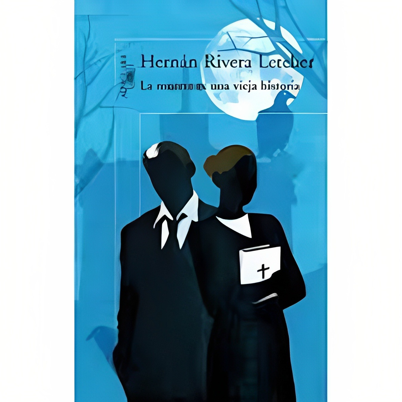 LIBRO LA M U E R T E ES UNA VIEJA HISTORIA /699 HERNÁN RIVERA LETELIER - 1