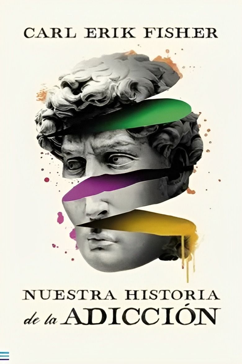 LIBRO NUESTRA HISTORIA DE LA ADICCIÓN 075 CARL ERIK FISHER - 1