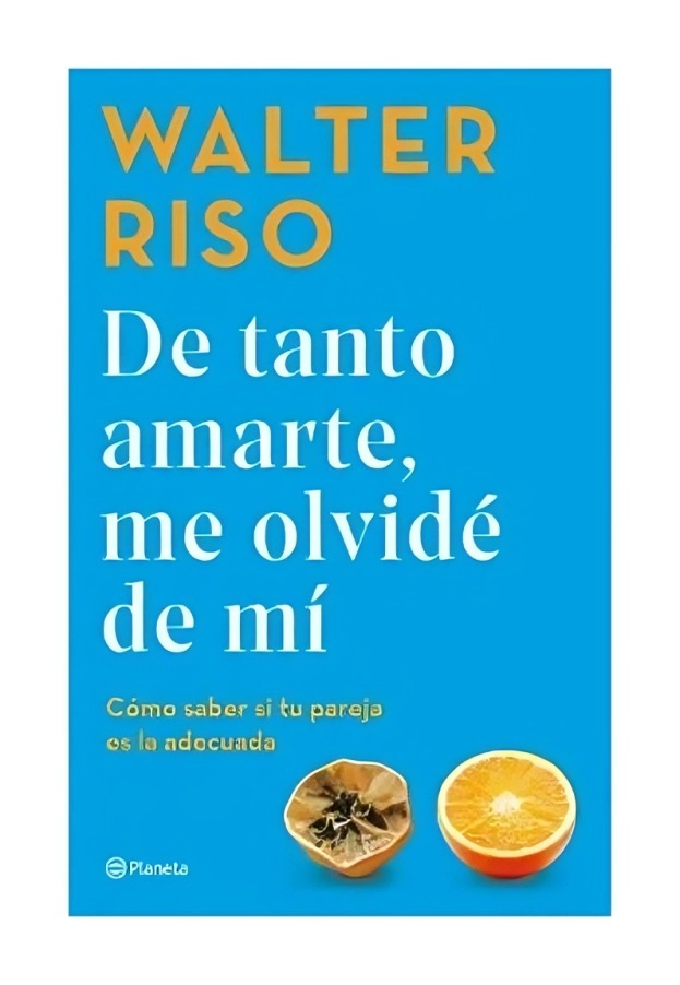 LIBRO DE TANTO AMARTE ME OLVIDÉ DE MÍ /285 - WALTER RISO - 1