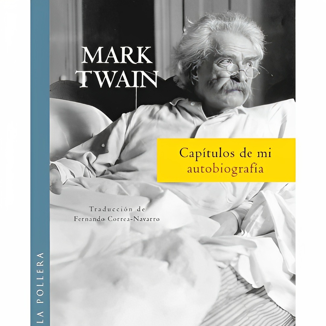 LIBRO CAPÍTULOS DE MI AUTOBIOGRAFÍA 878 MARK TWAIN - 1