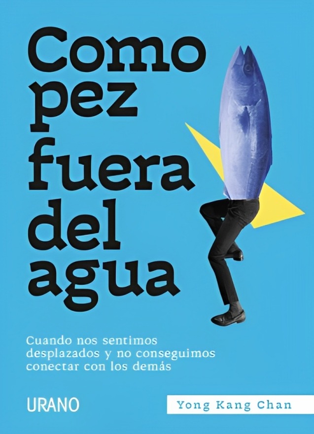 LIBRO COMO PEZ FUERA DEL AGUA  /807- YONG KANG CHAN - 1