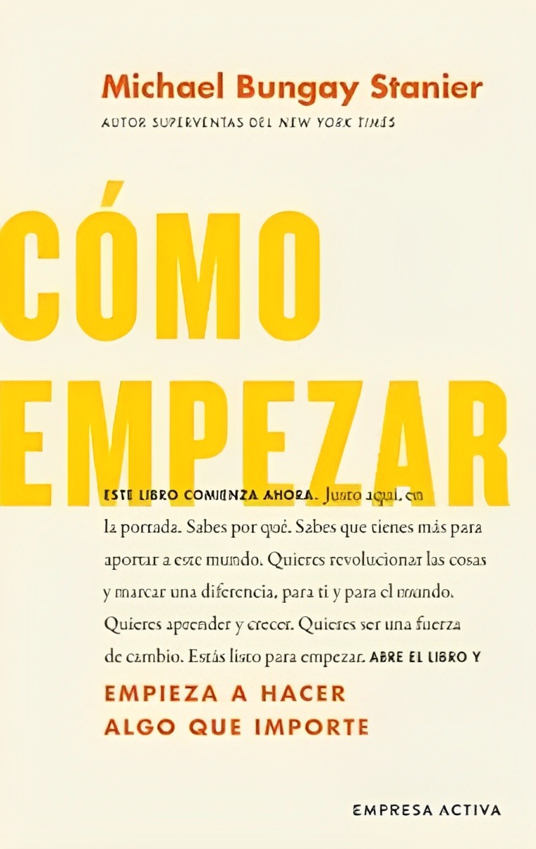 LIBRO CÓMO EMPEZAR /657 - MICHAEL BUNGAY STANIER - 1