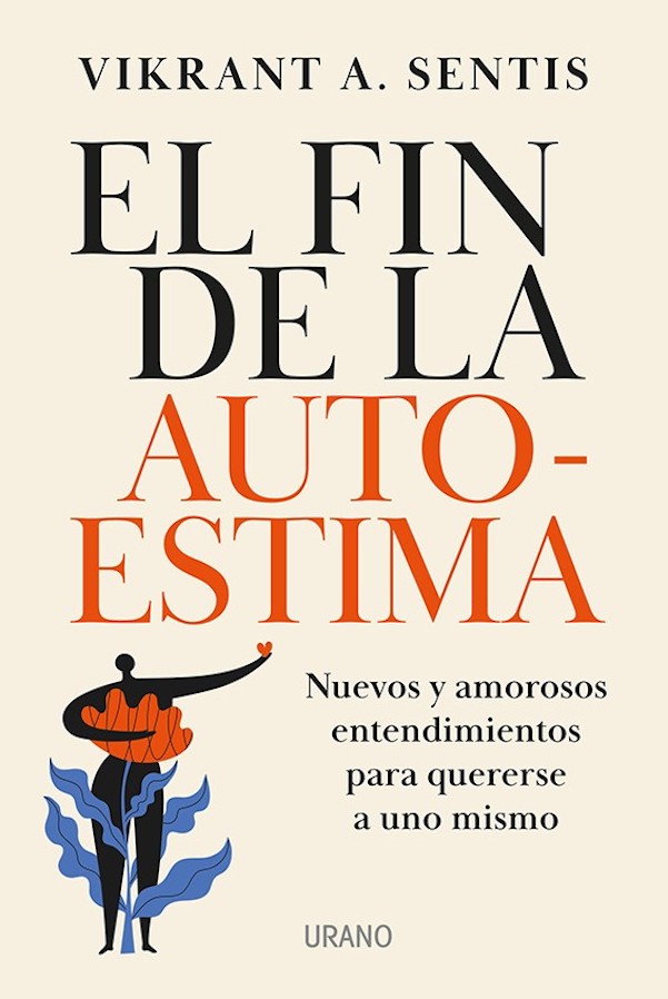 LIBRO EL FIN DE LA AUTOESTIMA /280 - VIKRANT A. SENTIS - 1