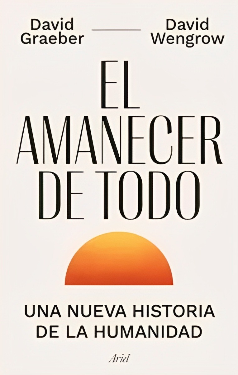 LIBRO EL AMANECER DE TODO 728 DAVID GRAEBER Y DAVID WENGROW - 1