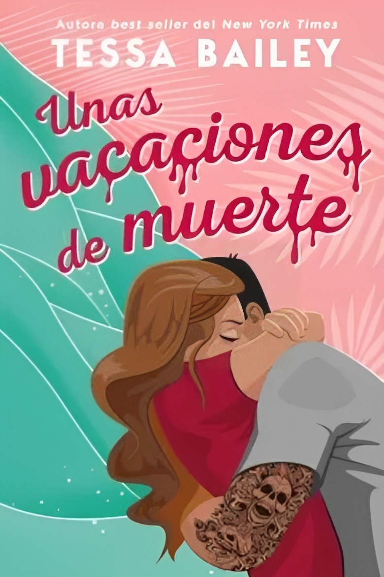 LIBRO UNAS VACACIONES DE M U E R T E TESSA BAILEY - 1