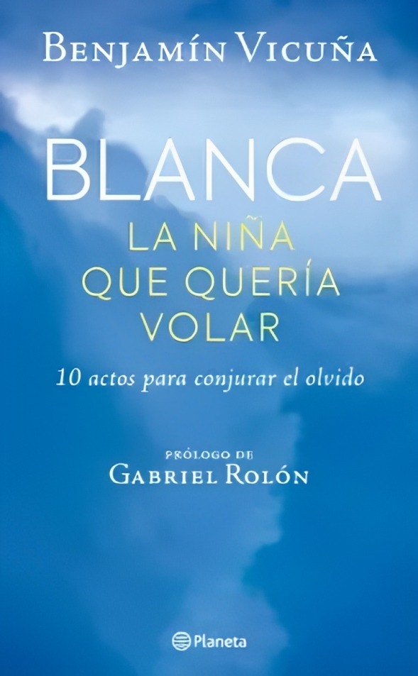 LIBRO BLANCA, LA NIÑA QUE QUERÍA VOLAR /445 - BENJAMÍN VICUÑA - 1