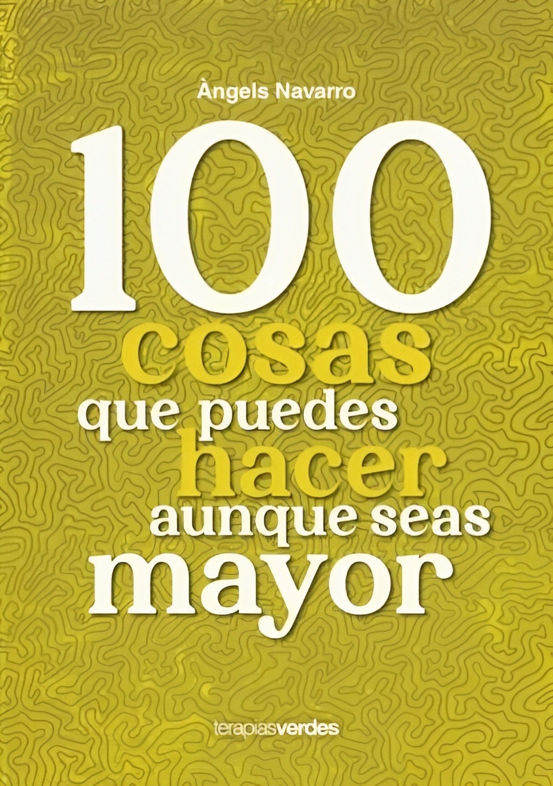LIBRO 100 COSAS QUE PUEDES HACER AUNQUE SEAS MAYOR /968- ANGELS NAVARRO- IDOIA IRIBERTEGUI - 1