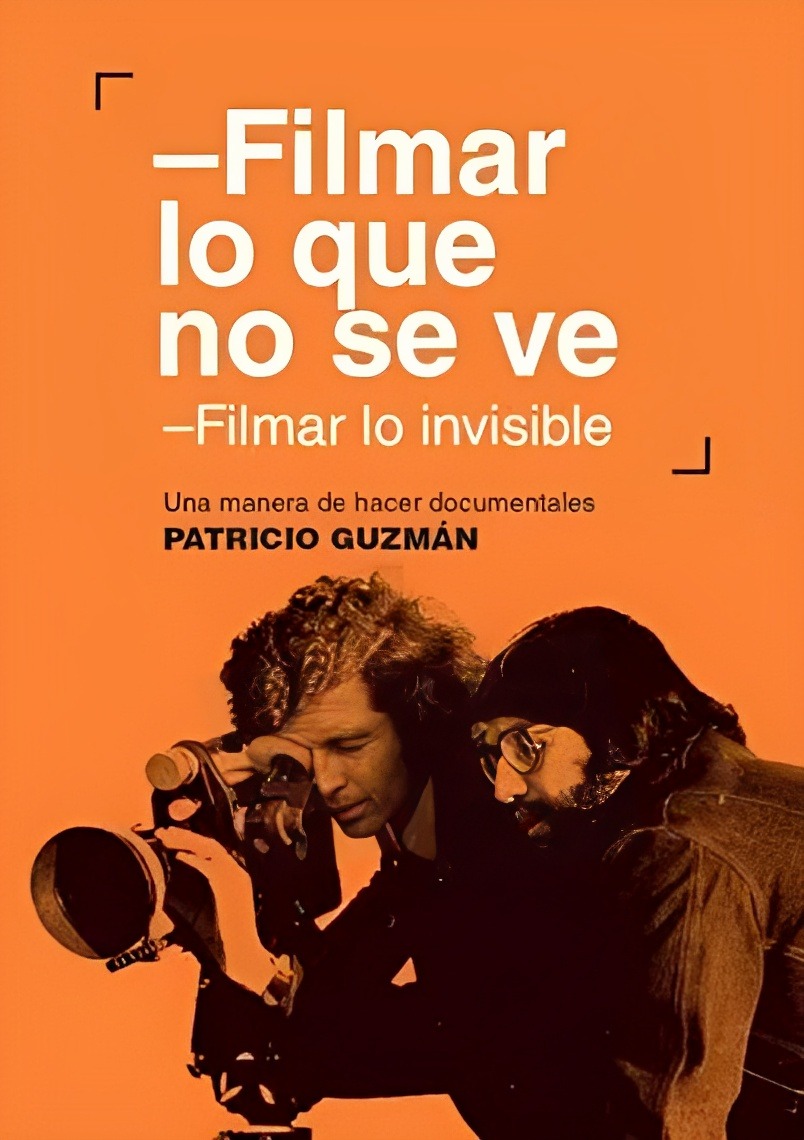 LIBRO FILMAR LO QUE NO SE VE. FILMAR LO INVISIBLE - PATRICIO GUZMÁN - 1