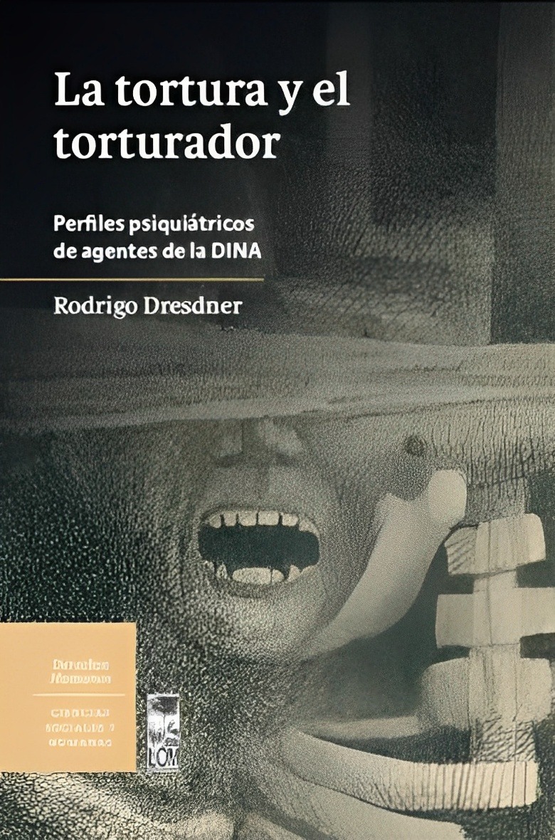 LIBRO LA TORTURA Y EL TORTURADOR 768 RODRIGO DRESDNER CID - 1