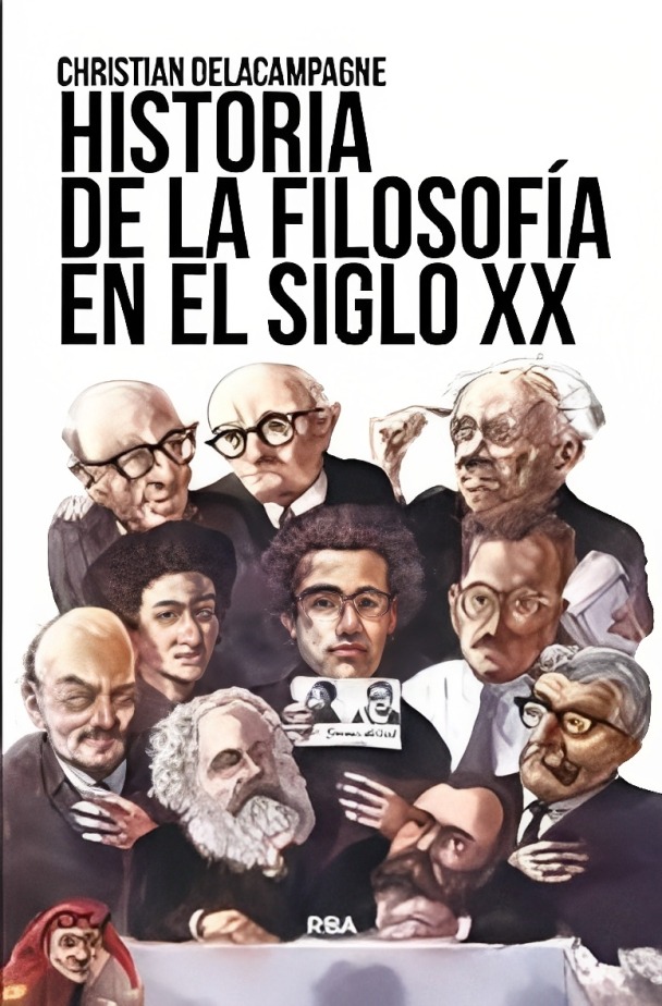 LIBRO HISTORIA DE LA FILOSOFIA EN EL SIGLO XX - CHRISTIAN DELACAMPAGNE / RBA - 1