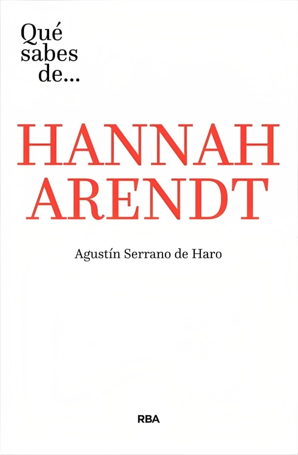 LIBRO QUE SABES DE ANNAH ARENDT - AGUSTIN SERRANO DE HARO - 1
