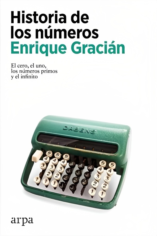LIBRO HISTORIA DE LOS NÚMEROS - ENRIQUE GRACIÁN / ARPA - 1