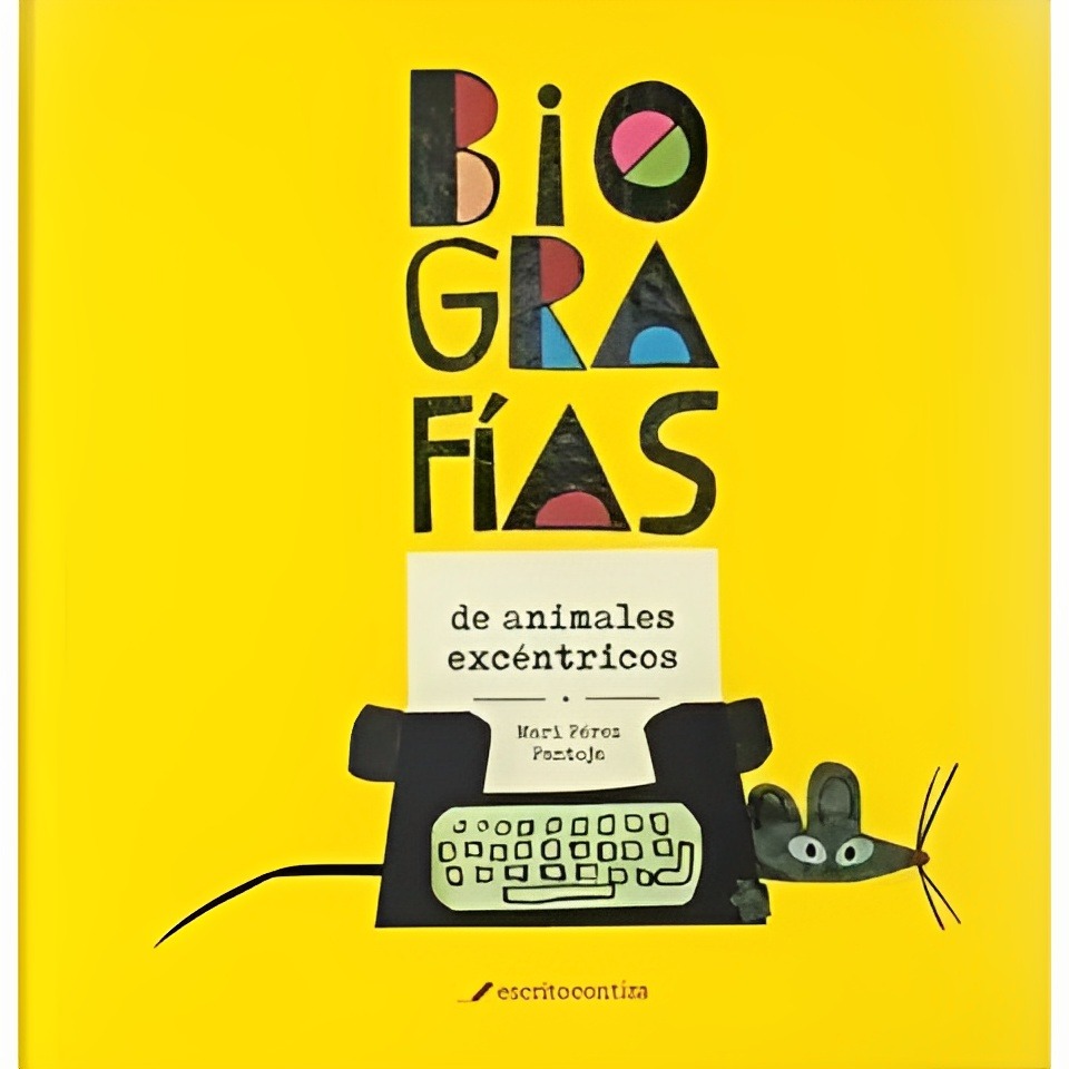LIBRO BIOGRAFÍAS DE ANIMALES EXCENTRICOS - MARI PEREZ PANTOJA / ESCRITO CON TIZ - 1