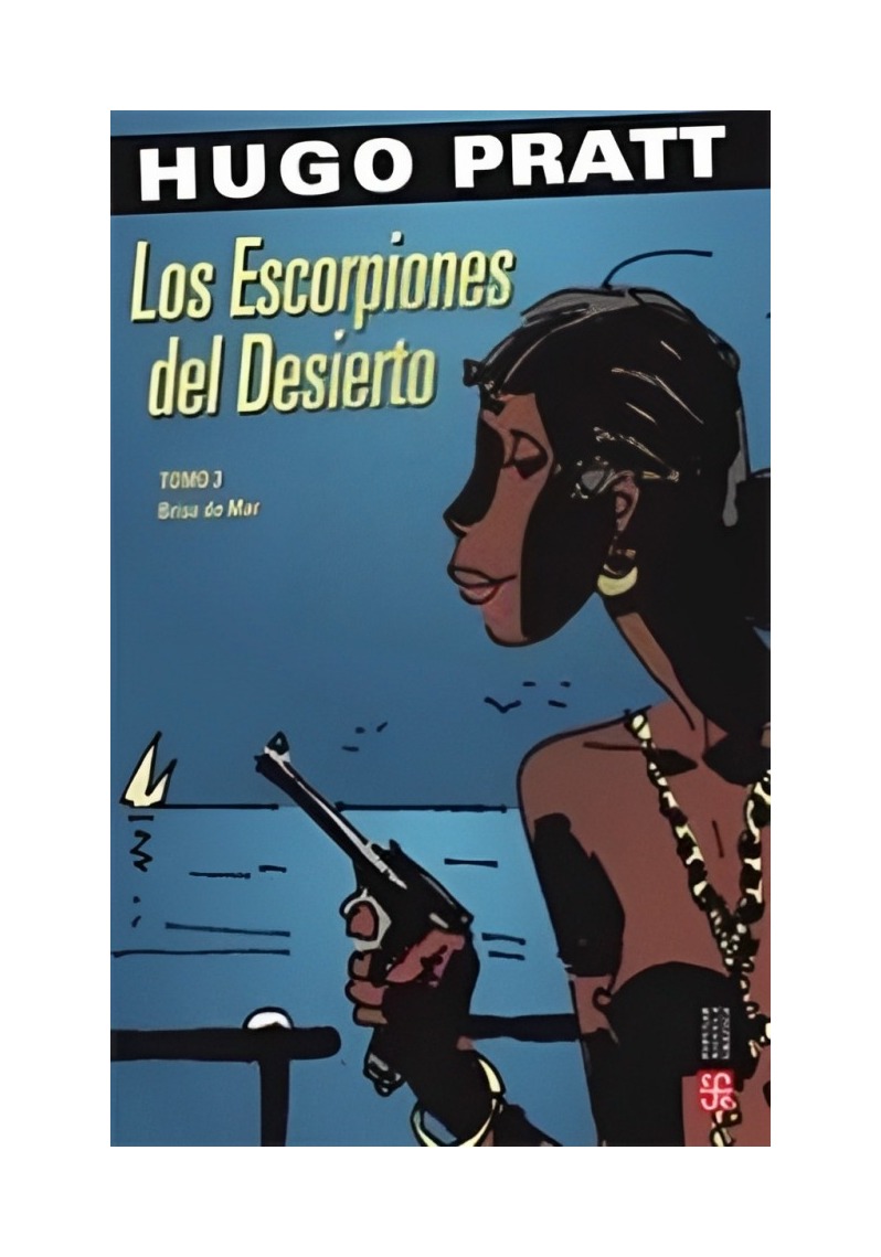 LIBRO LOS ESCORPIONES DEL DESIERTO. TOMO 3. BRISA DE MAR. - PRATT HUGO / FCE CH - 1