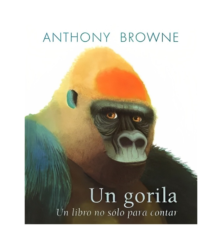 LIBRO UN GORILA. UN LIBRO NO SOLO PARA CONTAR - BROWNE ANTHONY / FCE MEXICO - 1