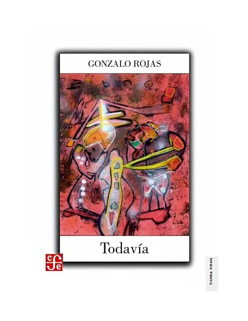 LIBRO TODAVIA. OBRA EN PROSA FCE MEXICO ROJAS GONZALO - 1