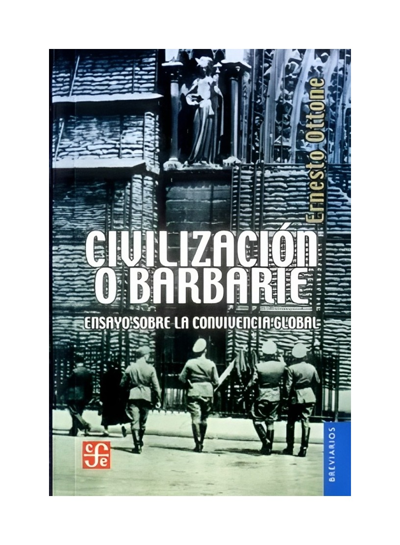 LIBRO CIVILIZACION O BARBARIE. ENSAYO SOBRE LA CONVIVENCIA GLOBAL OTTONE ERNESTO - 1
