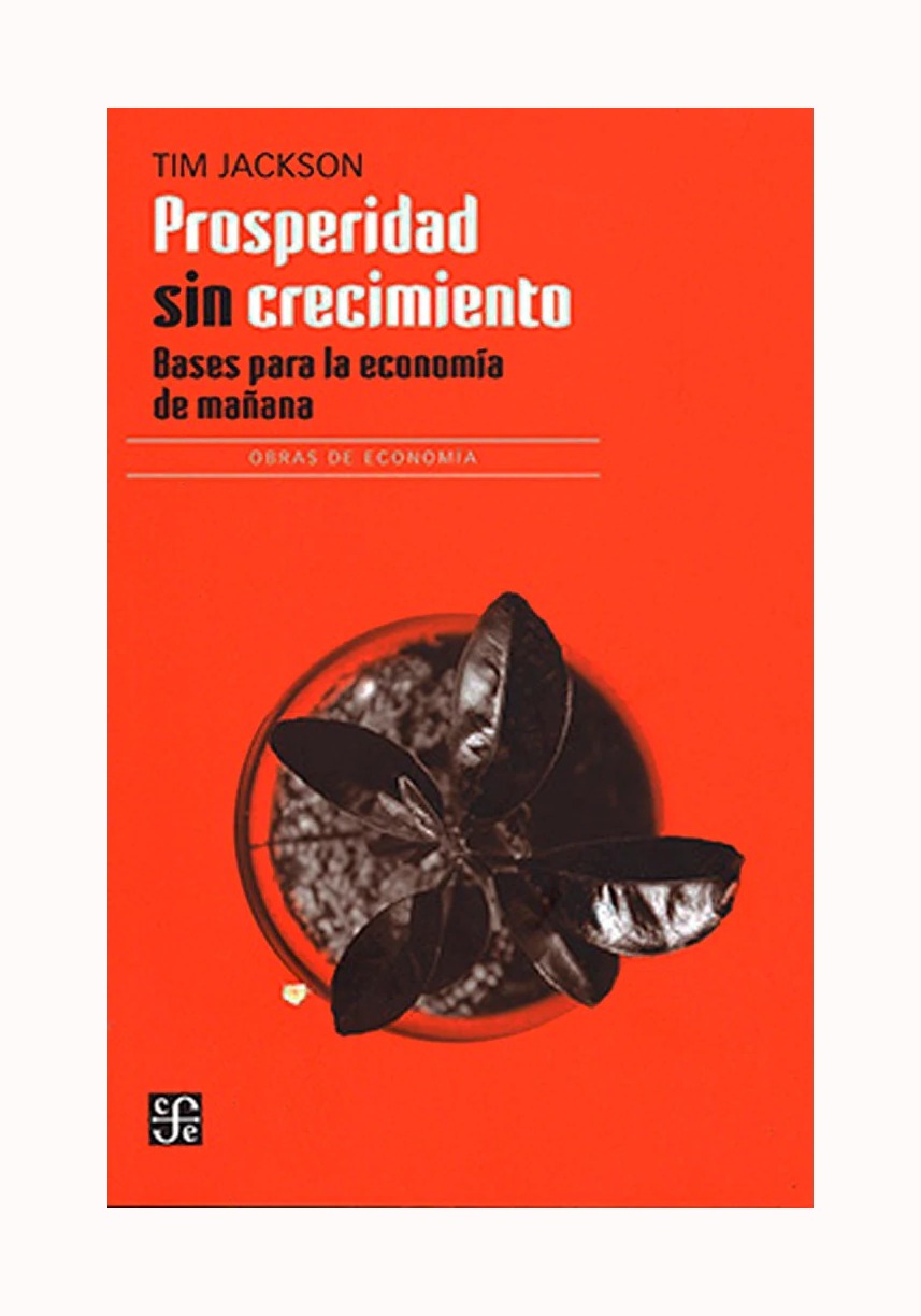 LIBRO PROSPERIDAD SIN CRECIMIENTO. BASES PARA LA ECONOMIA DE MAÑANA JACKSON TIM - 1