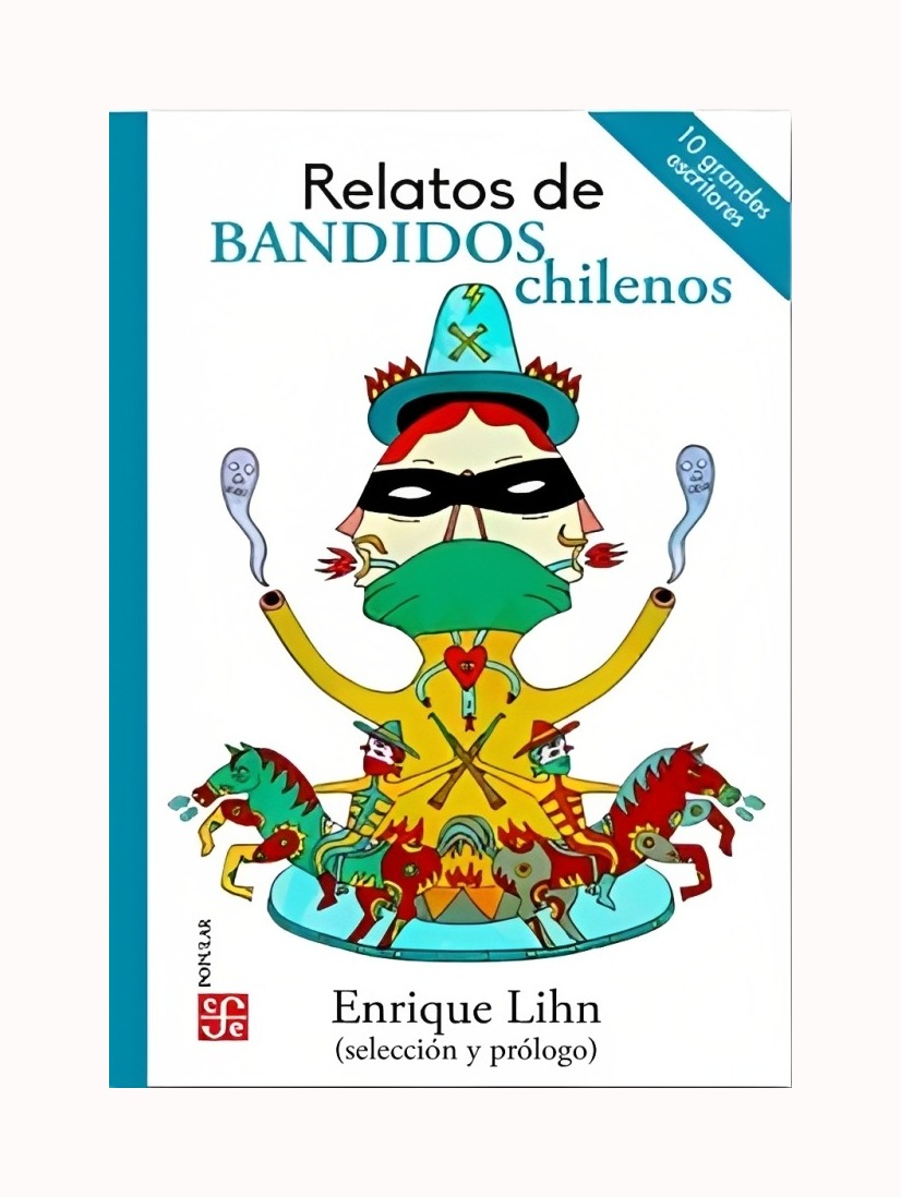 LIBRO RELATOS DE BANDIDOS CHILENOS ANTOLOGIA ENRIQUE LIHN FCE CHILE - 1