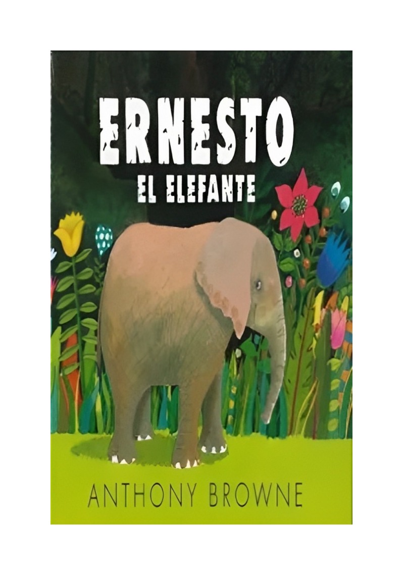 LIBRO ERNESTO EL ELEFANTE - BROWNE ANTHONY / FCE MEXICO - 1