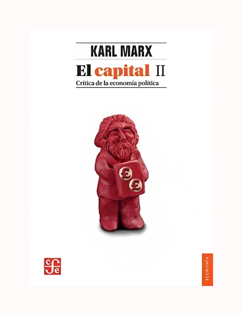 LIBRO EL CAPITAL VOL. II. CRITICA DE LA ECONOMIA POLITICA - KARL MARX / FCE MEX - 1