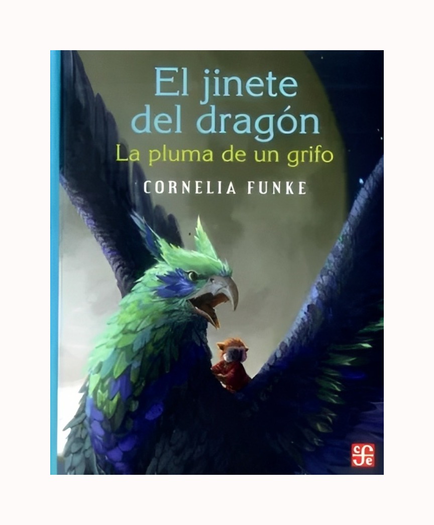 LIBRO EL JINETE DEL DRAGON. LA PLUMA DE UN GRIFO - CORNELIA FUNKE / FCE MEXICO - 1