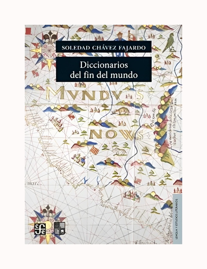 LIBRO DICCIONARIOS DEL FIN DEL MUNDO FCE CHILE CHAVEZ FAJARDO SOLEDAD - 1