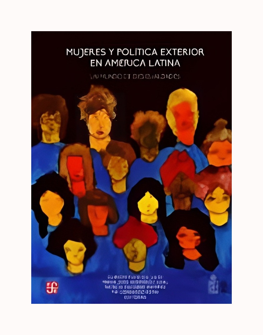 LIBRO MUJERES Y POLITICA EXTERIOR EN AMERICA LATINA F CLAUDIA FUENTES JULIO - 1