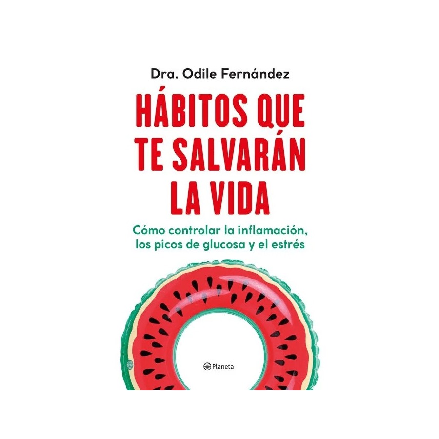 LIBRO HÁBITOS QUE TE SALVARÁN LA VIDA - DRA. ODILE FERNÁNDEZ / PLANETA - 1