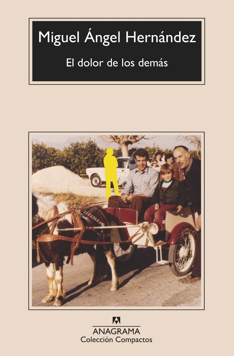 LIBRO EL DOLOR DE LOS DEMÁS MIGUEL ÁNGEL HERNÁNDEZ ANAGRAMA - 1