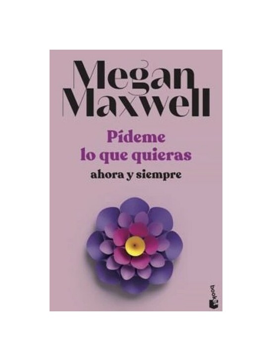 LIBRO PIDEME LO QUE QUIERAS AHORA Y SIEMPRE / MEGAN MAXWELL / BOOKET - 1