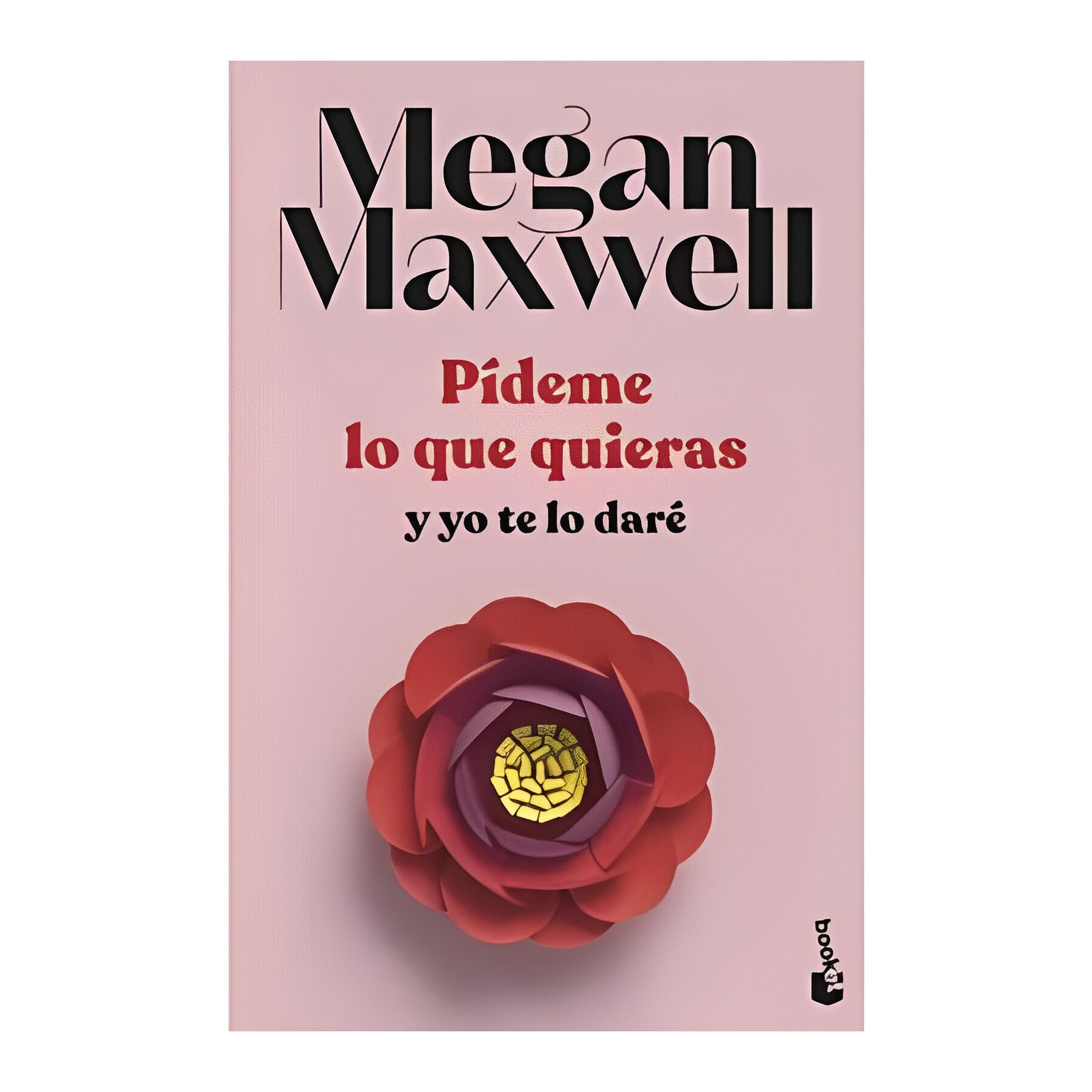 LIBRO PÍDEME LO QUE QUIERAS Y YO TE LO DARÉ MEGAN MAXWELL BOOKET - 1