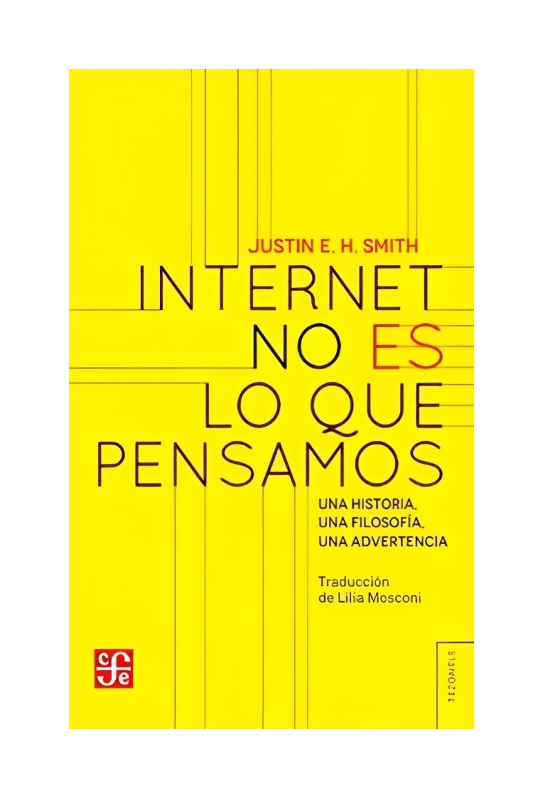 LIBRO INTERNET NO ES LO QUE PENSAMOS FCE CHILE JUSTIN E.H. SMITH - 1