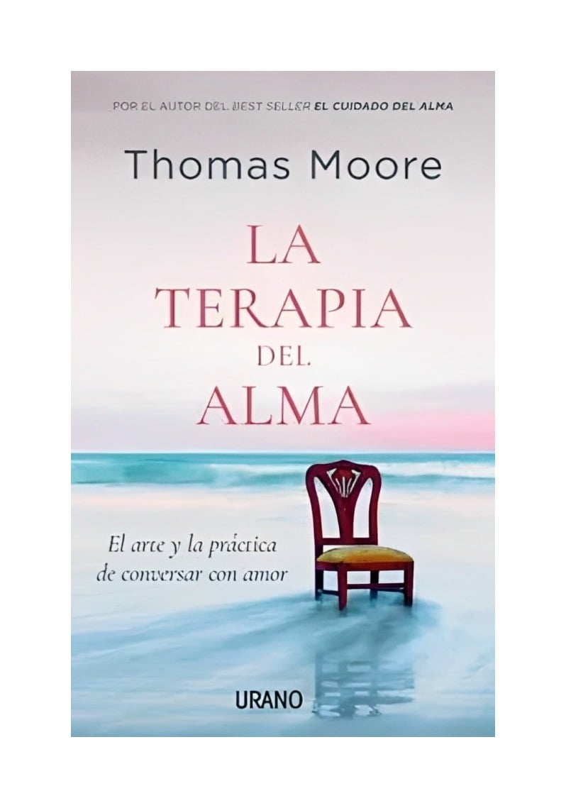 LIBRO LA TERAPIA DEL ALMA - THOMAS MOORE / EDICIONES URANO - 1