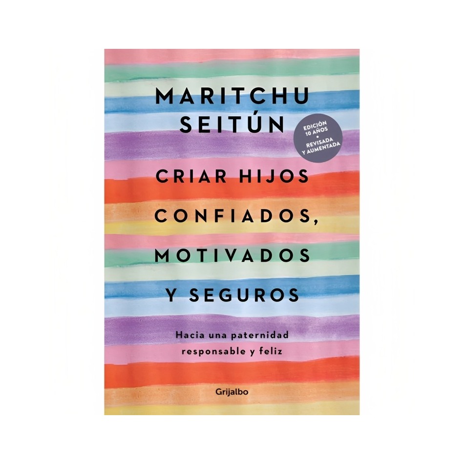 LIBRO CRIAR HIJOS CONFIADOS, MOTIVADOS Y SEGUROS - MARITCHU SEITÚN / GRIJALBO - 1