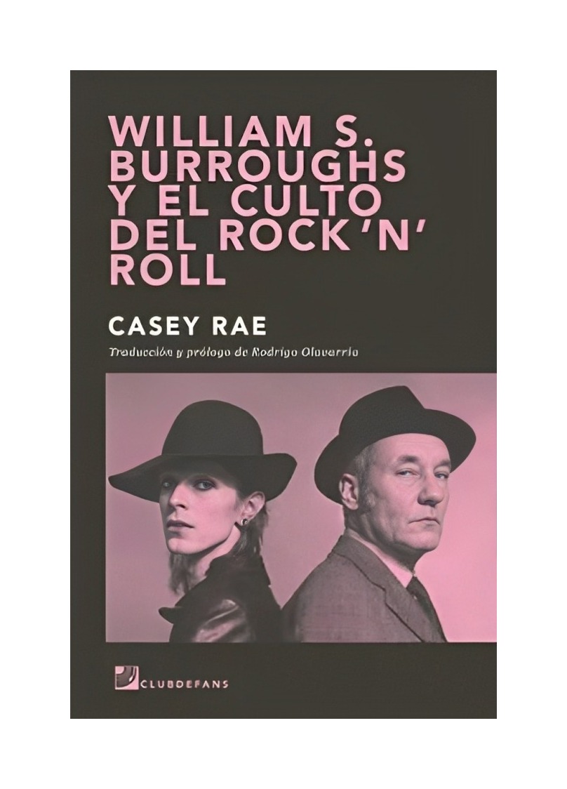 LIBRO WILLIAM S. BURROUGHS Y EL CULTO DEL ROCK 'N' ROLL CLUBDEFAN CASEY RAE - 1